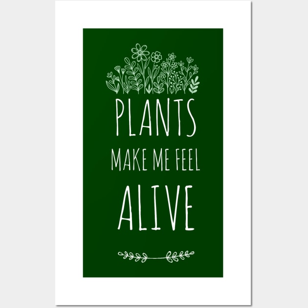 Plants Make Me Feel Alive Wall Art by e s p y